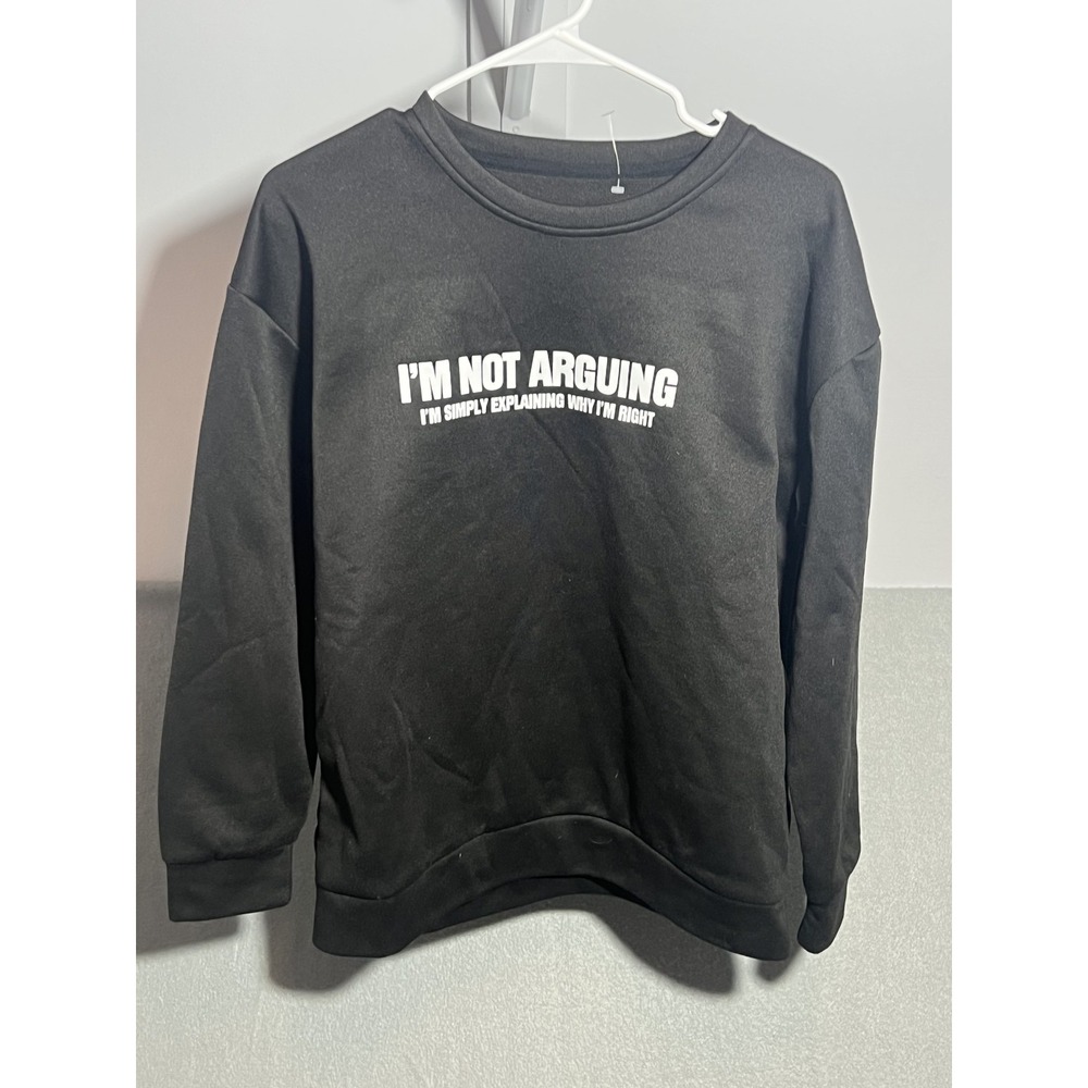 SHEIN Women's Black 'I'm Not Arguing' Graphic Print Crewneck Sweatshirt‎ Size M